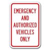 Signmission Emergency And Authorized Vehicles Only 12inx18in Heavy Gauges, A-1218 Emergency - ER Auth Veh A-1218 Emergency - ER Auth Veh